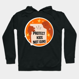 Protect Kids Not Guns Hoodie